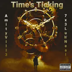 Time's Ticking (feat. 7x3Luh'Neal) Song Lyrics