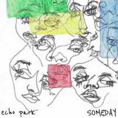 Someday - Single by Echo Park album reviews, ratings, credits