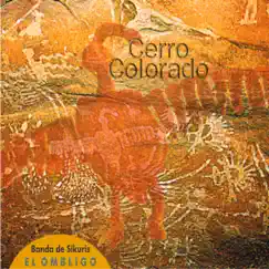 Cerro Colorado by Banda de Sikuris el Ombligo album reviews, ratings, credits