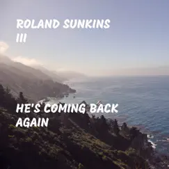 He's Coming Back Again - Single by Roland Sunkins III album reviews, ratings, credits