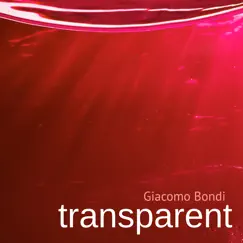 Transparent - Single by Giacomo Bondi album reviews, ratings, credits