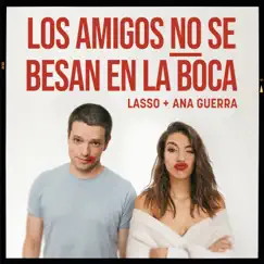 Los Amigos no se Besan en la Boca - Single by Lasso & Ana Guerra album reviews, ratings, credits
