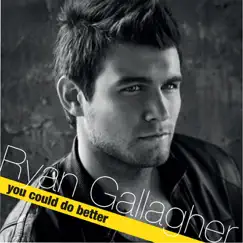 You Could Do Better - Single by Ryan Gallagher album reviews, ratings, credits