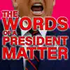 The Words of a President Matter - Single album lyrics, reviews, download
