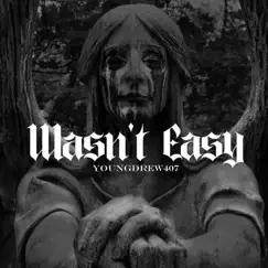 Wasn't Easy - Single by Youngdrew407 album reviews, ratings, credits
