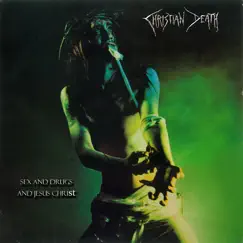 Sex and Drugs and Jesus Christ by Christian Death album reviews, ratings, credits