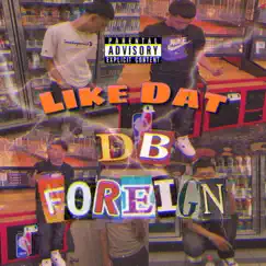 Like Dat - Single by DBForeign album reviews, ratings, credits