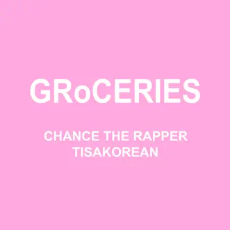 Download GRoCERIES (feat. TisaKorean & Murda Beatz) Chance the Rapper MP3