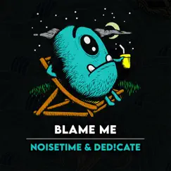 Blame Me - Single by Noisetime & Ded!cate album reviews, ratings, credits