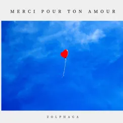 Merci pour ton amour - Single by Zolphaga album reviews, ratings, credits