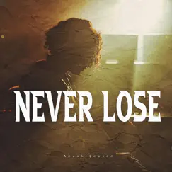 Never Lose - Single by ANAAKI album reviews, ratings, credits
