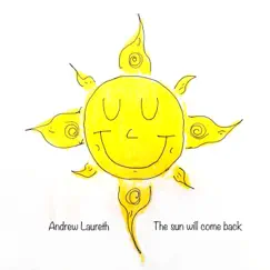 The sun will come back (Acoustic) - Single by Andrew Laureth album reviews, ratings, credits