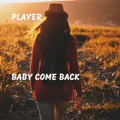 Baby Come Back - Single by Player album reviews, ratings, credits