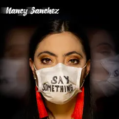 Say Something - EP by Nancy Sanchez album reviews, ratings, credits