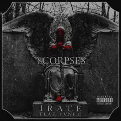 Irate (feat. Yvncc) - Single by 8corpses album reviews, ratings, credits