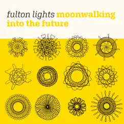 Moonwalking into the Future by Fulton Lights album reviews, ratings, credits
