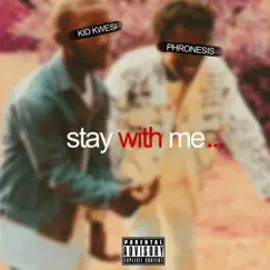 Stay With Me (feat. Phronesis) - Single by Kid Kwesi album reviews, ratings, credits