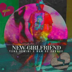 New Girlfriend (feat. Ran de Savage) Song Lyrics