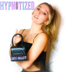 Hypnotized - Single by Caro Miller album reviews, ratings, credits