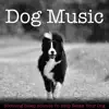 Dog Music: Soothing Sleep Sounds to Help Relax Your Dog album lyrics, reviews, download