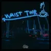 Waist Time (feat. ItzWonderFull & Edgar Crespo) - Single album lyrics, reviews, download