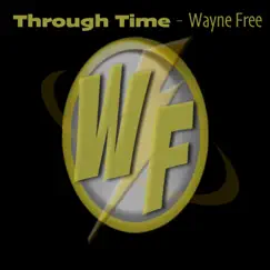 Through Time - Single by Wayne Free album reviews, ratings, credits