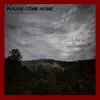 Please Come Home - Single album lyrics, reviews, download