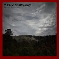 Please Come Home - Single by Jarrett MacDonald album reviews, ratings, credits