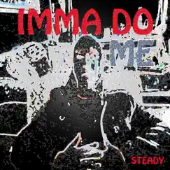 Imma Do Me - Single by Steady album reviews, ratings, credits