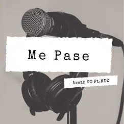 Me Pase (feat. MDZ) - Single by Arath GO album reviews, ratings, credits