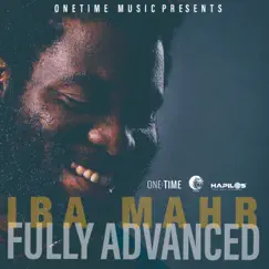 Fully Advanced - Single by Iba Mahr & One Time Music album reviews, ratings, credits