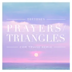 Prayers/Triangles (Com Truise Remix) - Single by Deftones album reviews, ratings, credits