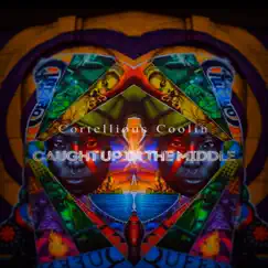 Caught Up in the Middle - Single by Cortellious Coolin' album reviews, ratings, credits