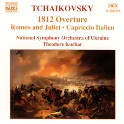 Tchaikovsky: 1812 Overture, Romeo And Juliet, Capriccio Italien by National Symphony Orchestra of Ukraine & Theodore Kuchar album reviews, ratings, credits