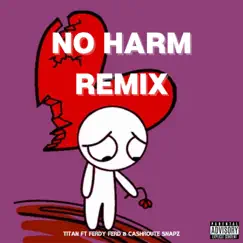No Harm (feat. Ferdy Ferd & Cashroute Snapz) [Remix] - Single by TiTan album reviews, ratings, credits