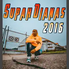 Supah Dianas 2016 (feat. BCA, Mr. Fox & Robinho) - Single by Supah DJ album reviews, ratings, credits