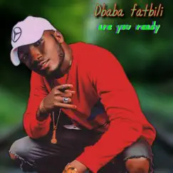 Are You Ready - Single by Dbaba Fatbili album reviews, ratings, credits