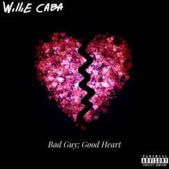 Bad Guy; Good Heart - Single by Willie Caba album reviews, ratings, credits
