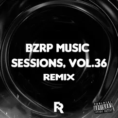 Bzrp Music Sessions, Vol. 36 (Remix) Song Lyrics