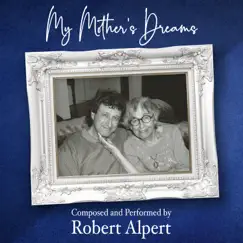 My Mother's Dreams by Robert Alpert album reviews, ratings, credits