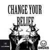 Change Your Belief (Minimal Techno Club Mix) - Single album lyrics, reviews, download