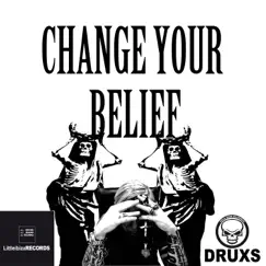 Change Your Belief (Minimal Techno Club Mix) - Single by Christian DRUXS album reviews, ratings, credits