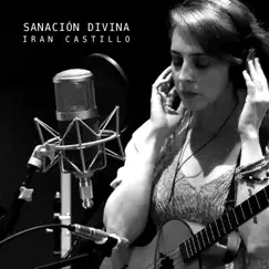 Sanación Divina - Single by Iran Castillo album reviews, ratings, credits