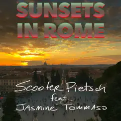 Sunsets In Rome (feat. Jasmine Tommaso) - Single by Scooter Pietsch album reviews, ratings, credits