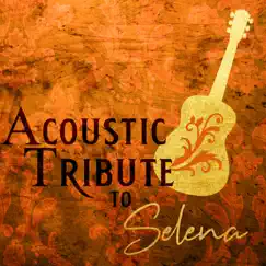 Acoustic Tribute to Selena (Instrumental) by Guitar Tribute Players album reviews, ratings, credits