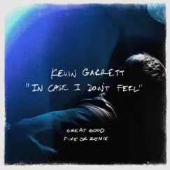 In Case I Don't Feel (Great Good Fine Ok Remix) - Single by Kevin Garrett album reviews, ratings, credits