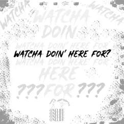 Watcha Doin' Here For - Single by Onelife album reviews, ratings, credits