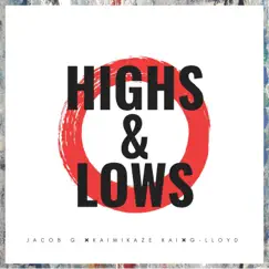 Highs & Lows (feat. Kaimikaze Kai & G-Lloyd) Song Lyrics