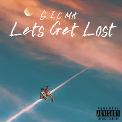 Lets Get Lost - Single by S.I.C. Mit album reviews, ratings, credits