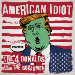 American Idiot (feat. The Boatsmen) - Single by The Four Donalds album reviews, ratings, credits